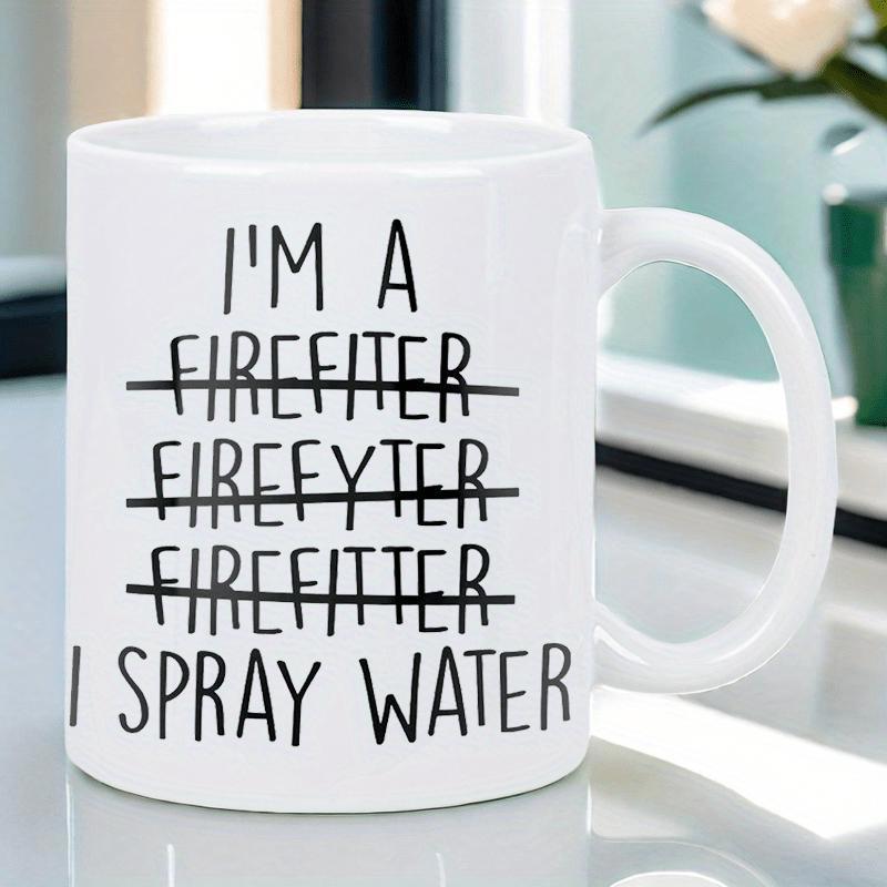 Tailorly White Ceramic 11 oz Mug - Im A Firefiter Firefyter Firefitter I Spray Water Humorous Text With Strikethroughs Printed On A Minimalist