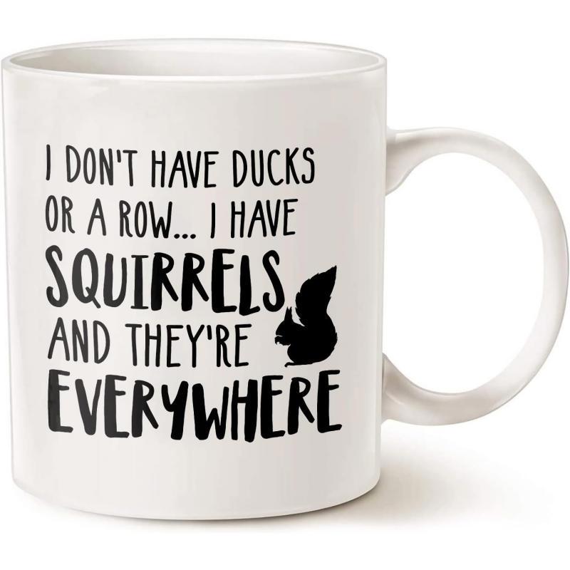 Tailorly White Ceramic 11 oz Mug - I Don't Have Ducks Or A Row I Have Squirrels And They're Everywhere Simple Black Silhouette Of A Small Sitting Animal Squirrel