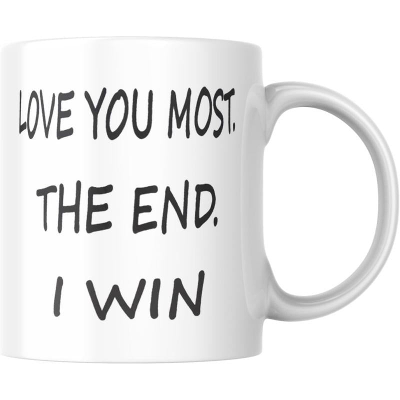Tailorly White Ceramic 11 oz Mug - Love You Most The End I Win Classic Minimalist White Ceramic Vessel With Smooth Handle And Polished Surface Mug