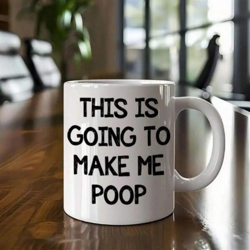 Tailorly White Ceramic 11 oz Mug - This Is Going To Make Me Poop Clean Minimalist White Ceramic Vessel With Bold Black Lettering Slogan Mug