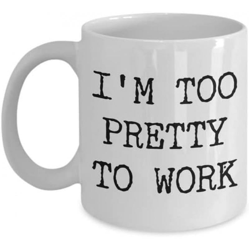 Tailorly White Ceramic 11 oz Mug - I'm Too Pretty To Work Minimalist Ceramic Cup With Bold Black Serif Typography Printed On Surface Mug