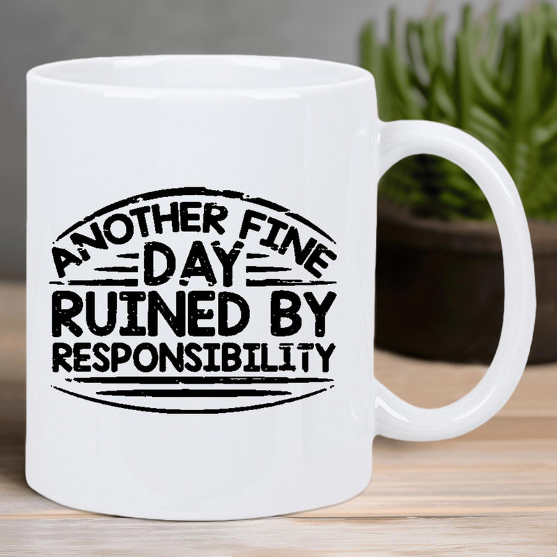 Tailorly White Ceramic 11 oz Mug - Another Fine Day Ruined By Responsibility Distressed Bold Typography With Decorative Lines Featuring Sarcastic Humorous Quote