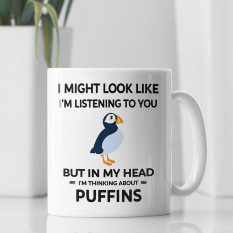 Tailorly White Ceramic 11 oz Mug - I Might Look Like Im Listening To You But In My Head Im Thinking About Puffins Cute Small Colorful Sea Bird Standing On