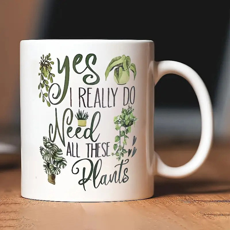 Tailorly White Ceramic 11 oz Mug - Yes I Really Do Need All These Plants Lush Green Potted Succulents Arranged With Elegant Decorative Script Font Plant