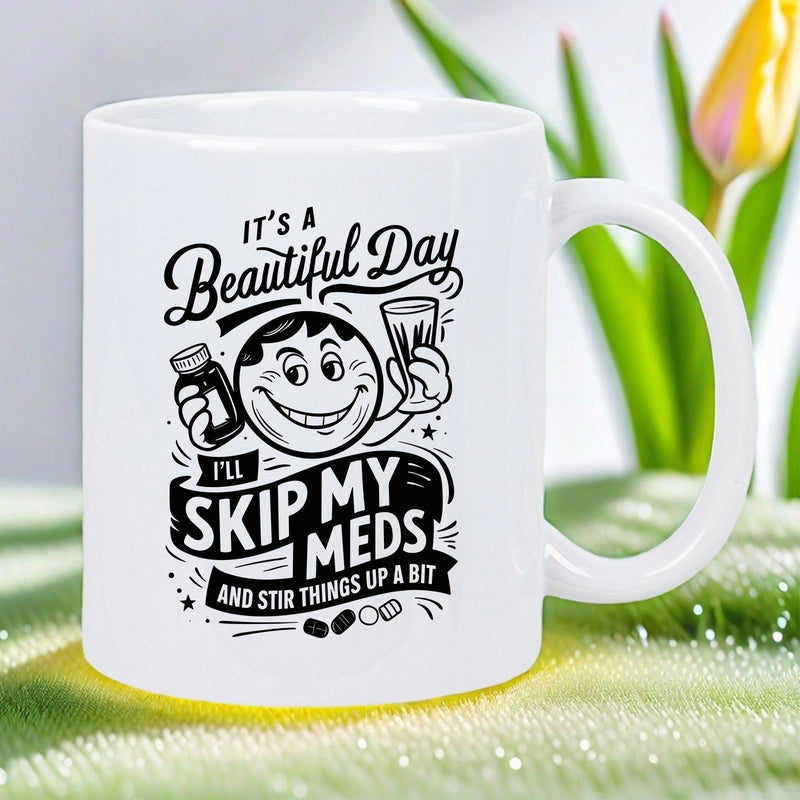 Tailorly White Ceramic 11 oz Mug - Its A Beautiful Day Ill Skip My Meds And Stir Things Up A Bit Retro Smiling Cartoon Character Holding Medicine Bottle And Liquid