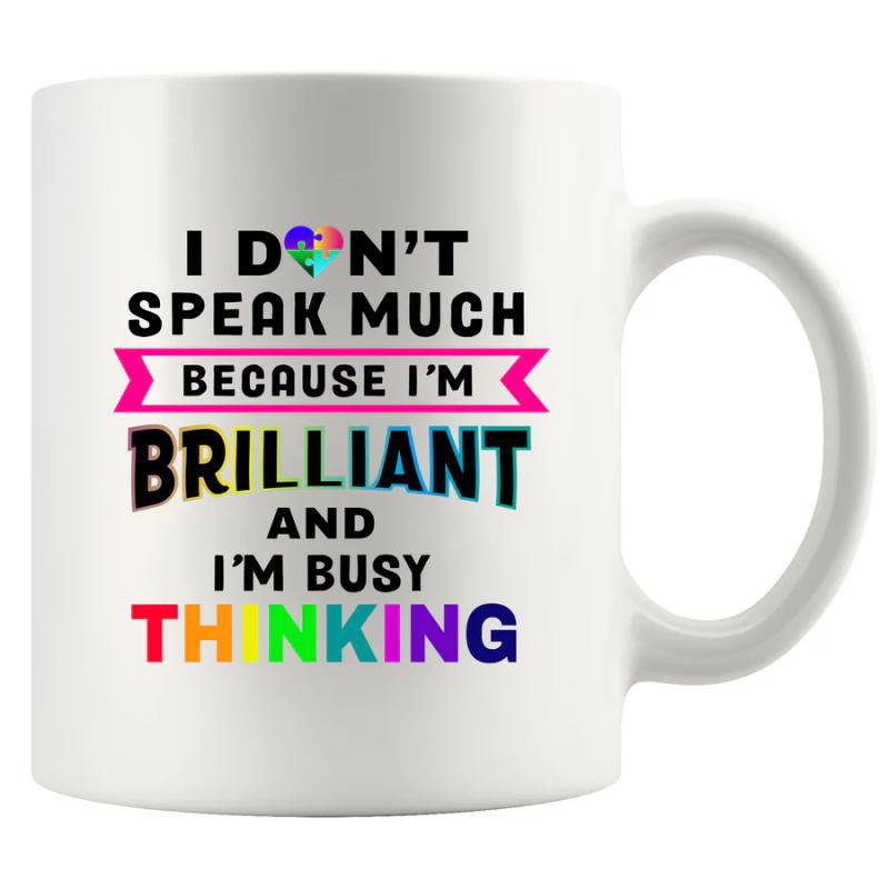 Tailorly White Ceramic 11 oz Mug - I Don't Speak Much Because I'm Brilliant And I'm Busy Thinking Colorful Puzzle Piece Heart Icon With Vibrant Rainbow