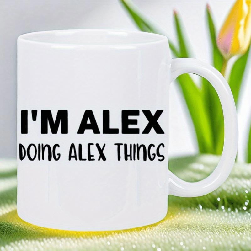 Tailorly White Ceramic 11 oz Mug - Im Alex Doing Alex Things Clean With Bold Typography Layout Mug