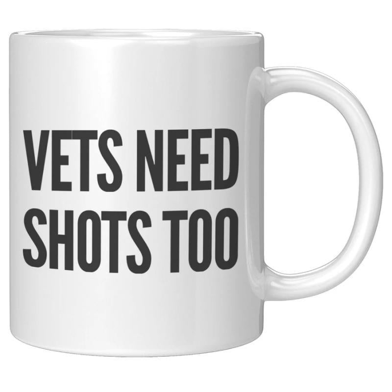 Tailorly White Ceramic 11 oz Mug - Vets Need Shots Too Minimalist Bold Black Text Printed On A Glossy Mug