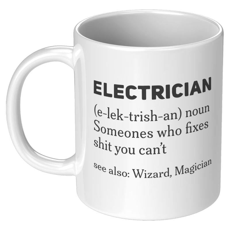 Tailorly White Ceramic 11 oz Mug - Electrician E Lek Trish An Noun Someones Who Fixes Shit You Cant See Also Wizard Magician Clean Minimalist Black Typographic
