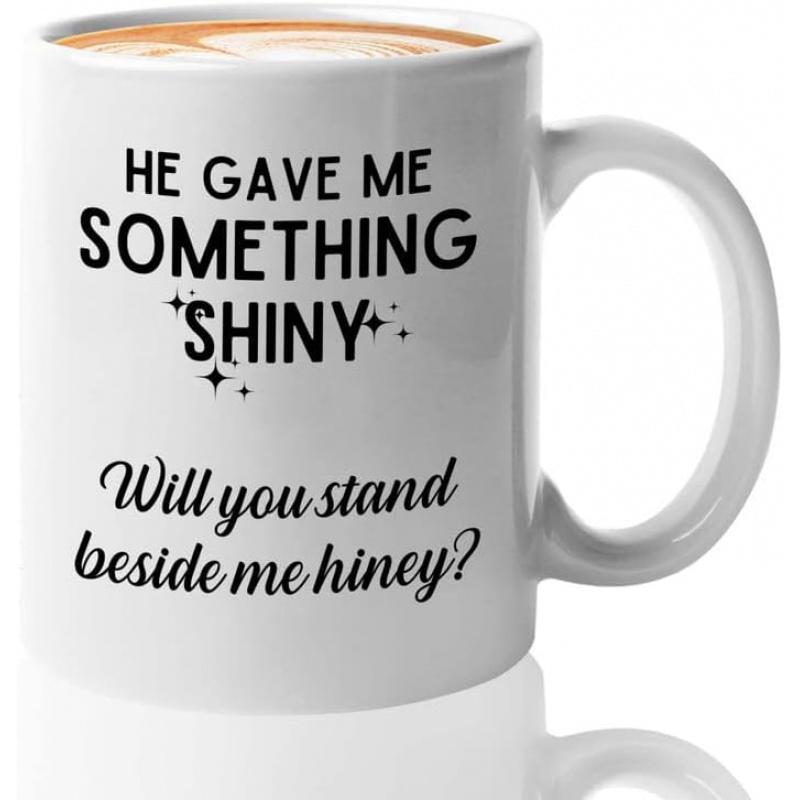 Tailorly White Ceramic 11 oz Mug - He Gave Me Something Shiny Will You Stand Beside Me Hiney Minimalist Ceramic Vessel Featuring Bold Black Typography With