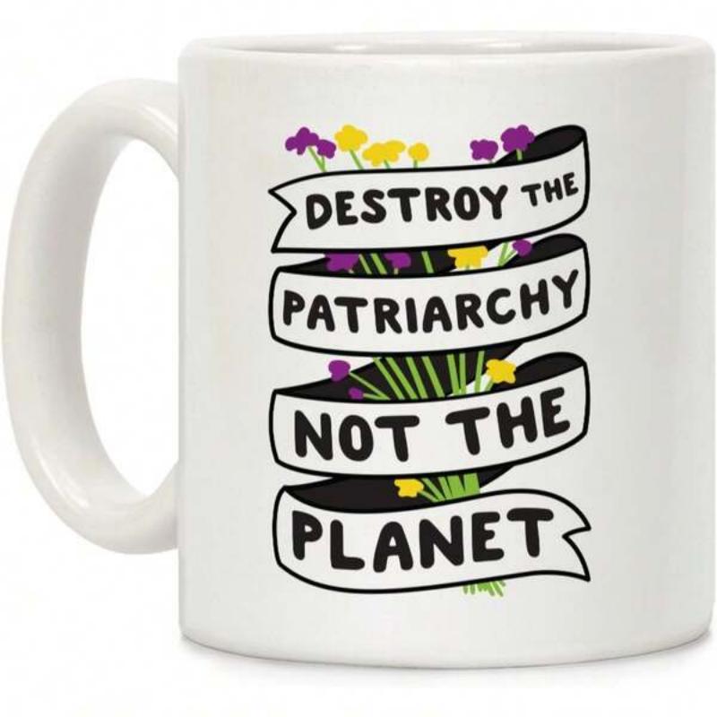 Tailorly White Ceramic 11 oz Mug - Destroy The Patriarchy Not The Planet Vibrant Hand Drawn Wildflowers Wrapped Within Artistic Flowing Message Banners Bouquet