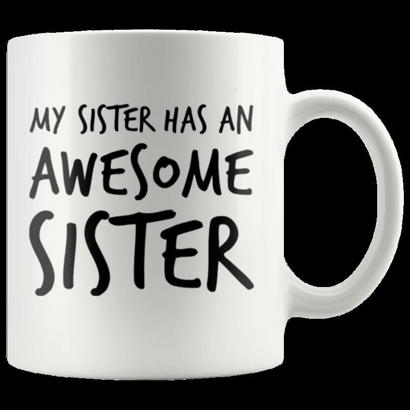 Tailorly White Ceramic 11 oz Mug - My Sister Has An Awesome Sister Minimalist Ceramic Surface With Bold Black Handwritten Typography Style Text Mug