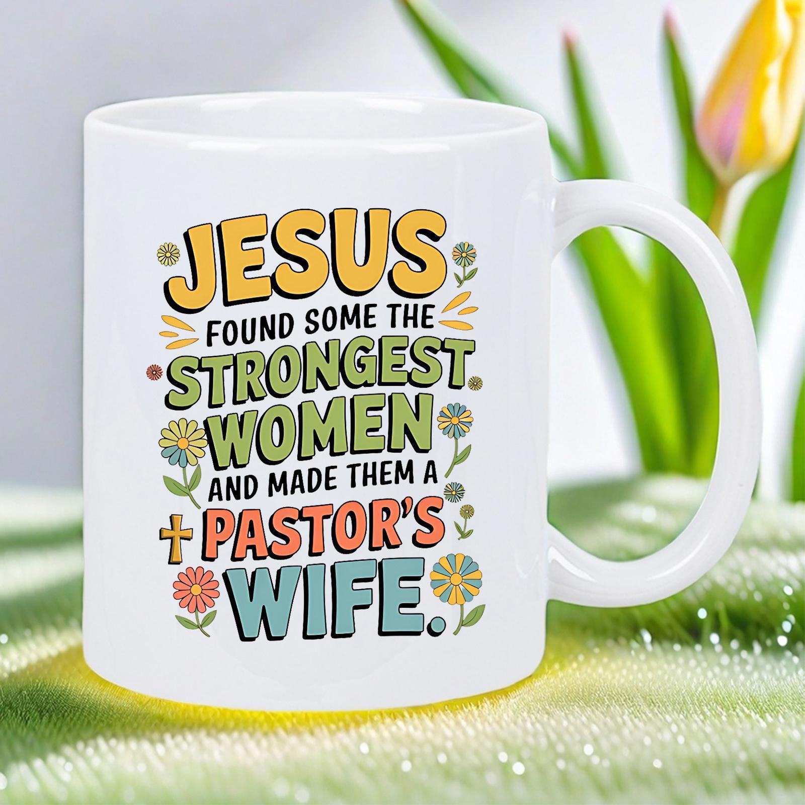 Tailorly White Ceramic 11 oz Mug - Jesus Found Some The Strongest Women And Made Them A Pastor's Wife Colorful Retro Floral Accents And Traditional Christian Cross