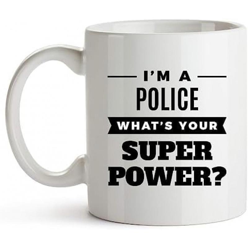 Tailorly White Ceramic 11 oz Mug - Im A Police Whats Your Super Power Bold Black Lettering On A Clean