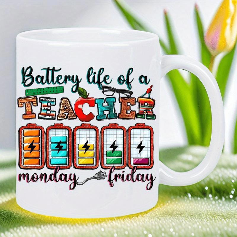 Tailorly White Ceramic 11 oz Mug - Battery Life Of A Teacher Monday Friday Colorful School Supplies Inside Letters Depicting Draining Weekly Energy Battery