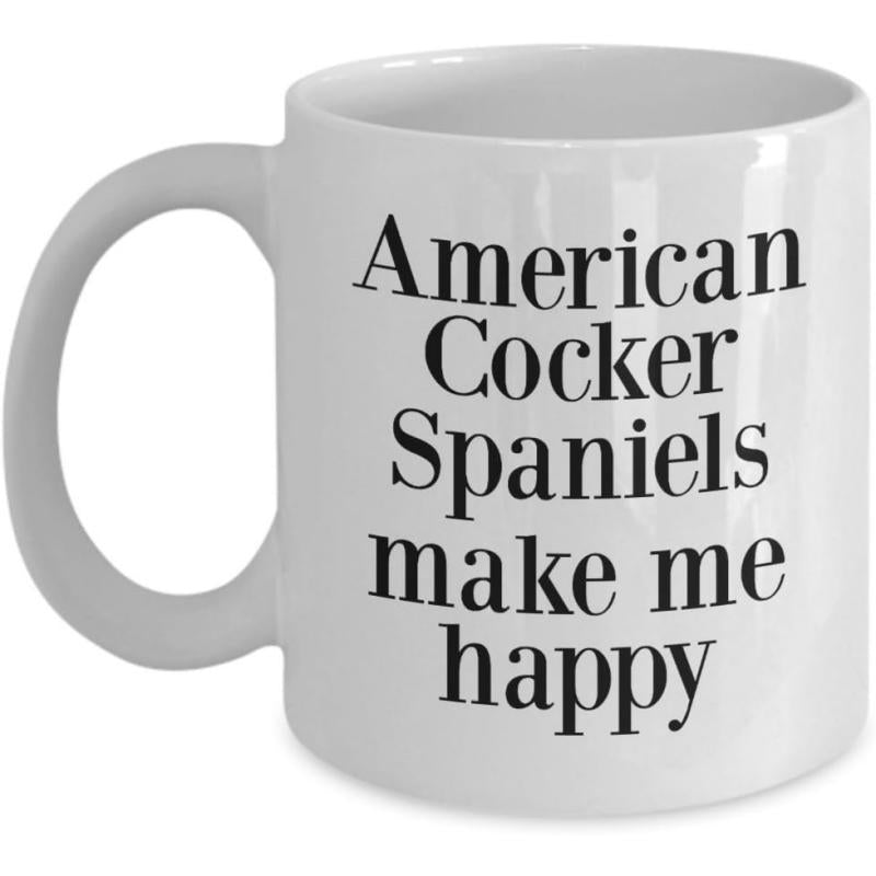 Tailorly White Ceramic 11 oz Mug - American Cocker Spaniels Make Me Happy Minimalist Black Typography Styled For Home Kitchen Decor Mug