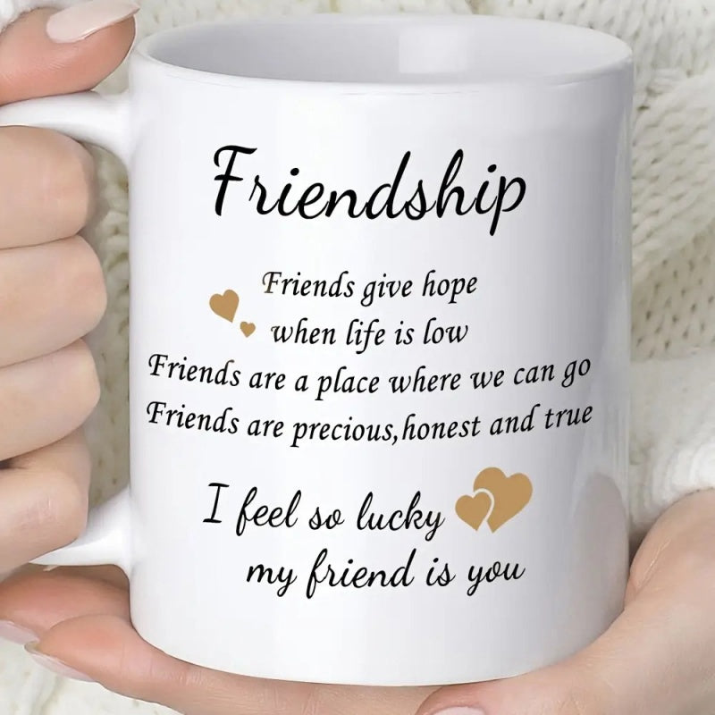 Tailorly White Ceramic 11 oz Mug - Friendship Friends Give Hope When Life Is Low Friends Are A Place Where We Can Go Friends Are Precious Honest And True I Feel So