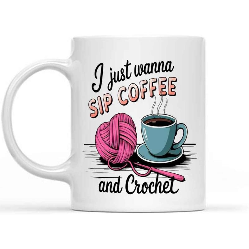 Tailorly White Ceramic 11 oz Mug - I Just Wanna Sip Coffee And Crochet Pink Yarn Ball With Steaming Cup Of Hot Morning Coffee
