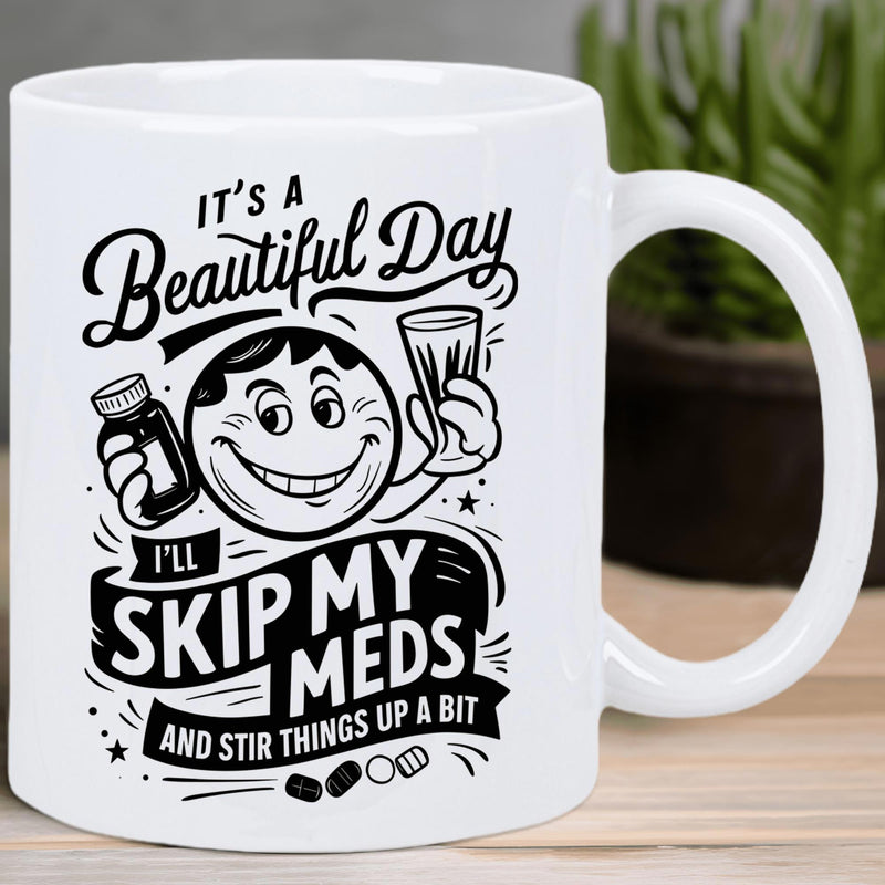 Tailorly White Ceramic 11 oz Mug - Its A Beautiful Day Ill Skip My Meds And Stir Things Up A Bit Joyful Vintage Cartoon Figure Holding Glass And Pill Bottle On