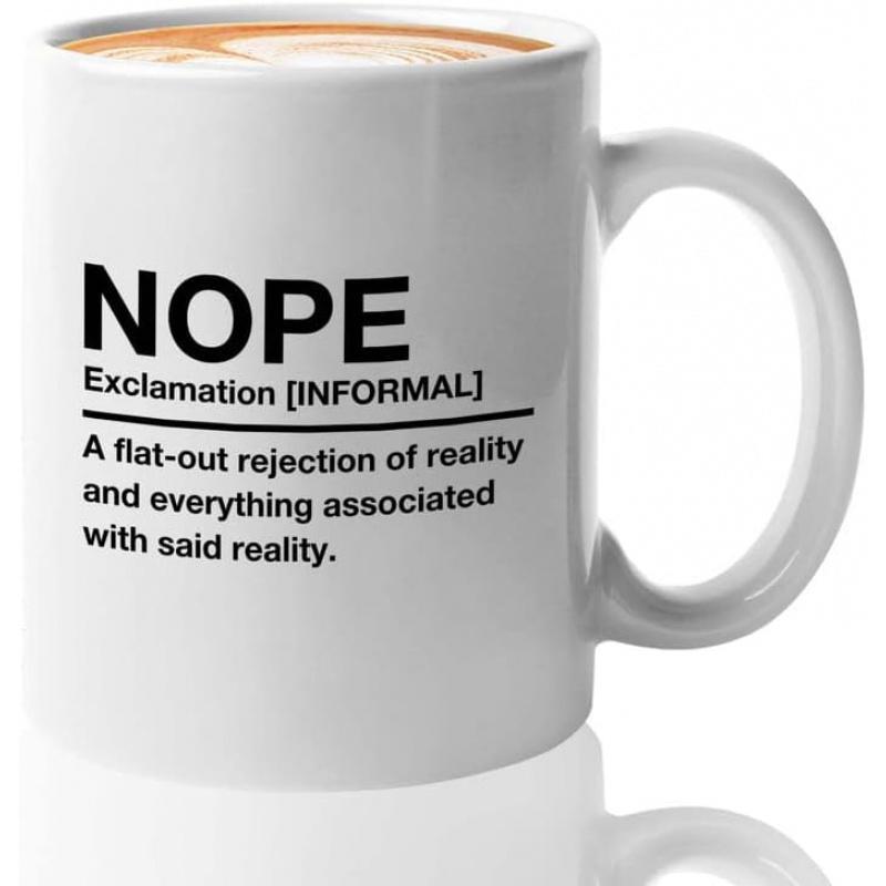 Tailorly White Ceramic 11 oz Mug - Nope Exclamation Informal A Flat Out Rejection Of Reality And Everything Associated With Said Reality Minimalist Ceramic Surface