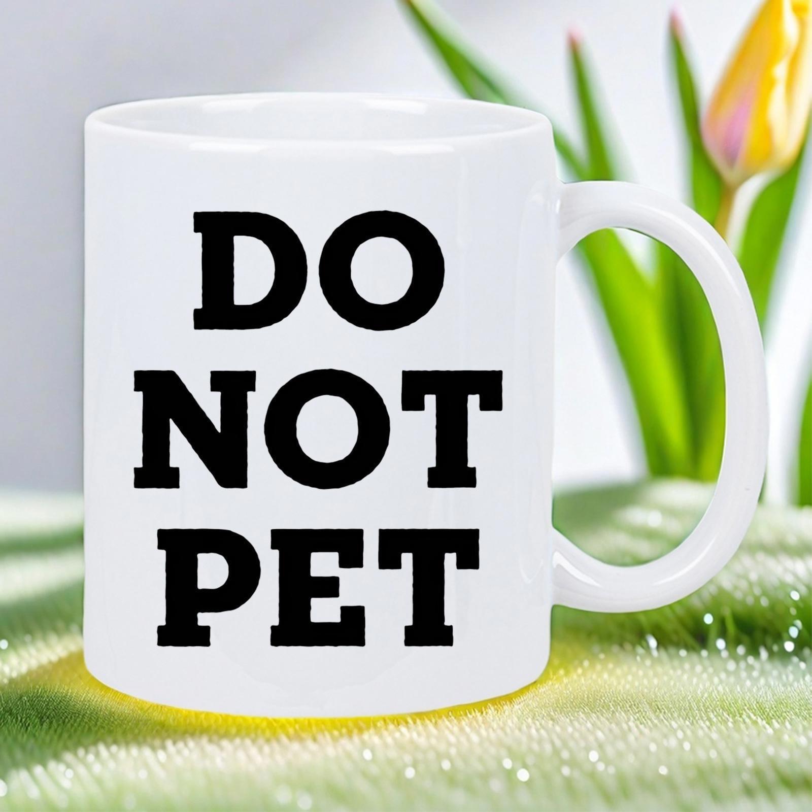 Tailorly White Ceramic 11 oz Mug - Do Not Pet Minimalist Solid Featuring Bold Black Block Typeface Mug