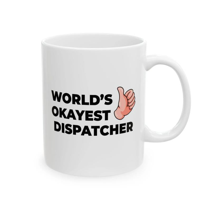 Tailorly White Ceramic 11 oz Mug - World's Okayest Dispatcher Simple Cartoon Hand Giving A Positive Thumbs Up Sign Mug