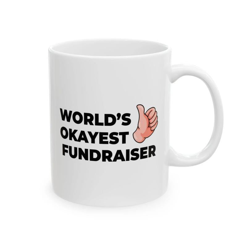 Tailorly White Ceramic 11 oz Mug - Worlds Okayest Fundraiser Simple Black Lettering Beside A Cartoon Style Positive Thumbs Up Hand