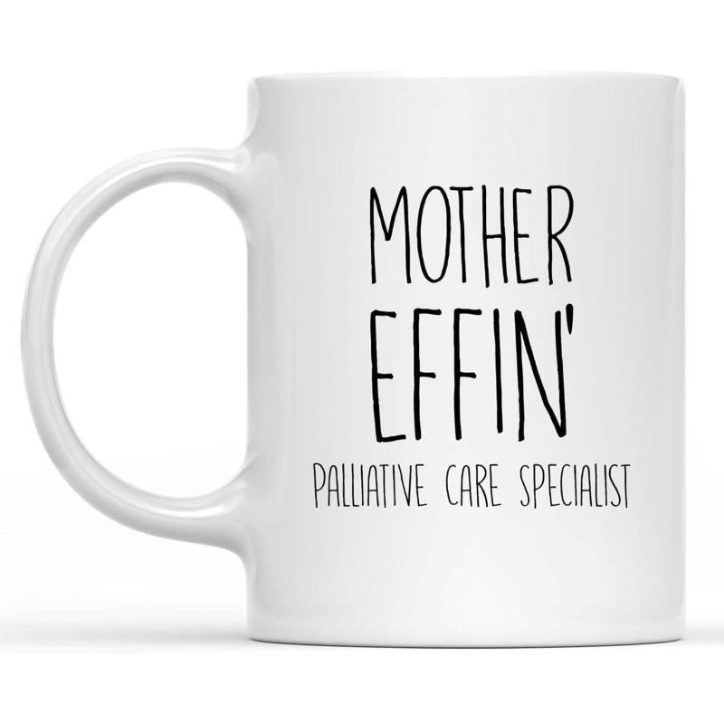 Tailorly White Ceramic 11 oz Mug - Mother Effin Palliative Care Specialist Clean With Tall Slender Black Text Minimalist Artistic Professional Mug