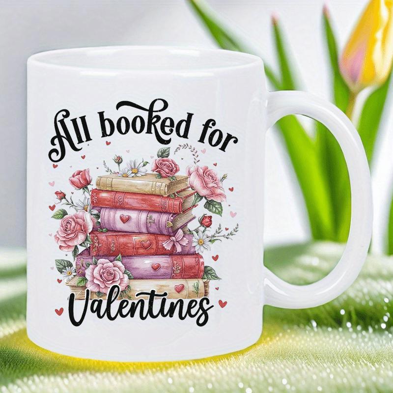 Tailorly White Ceramic 11 oz Mug - All Booked For Valentines Watercolor Roses And Vintage Stacked Books Surrounded By Tiny Hearts Book