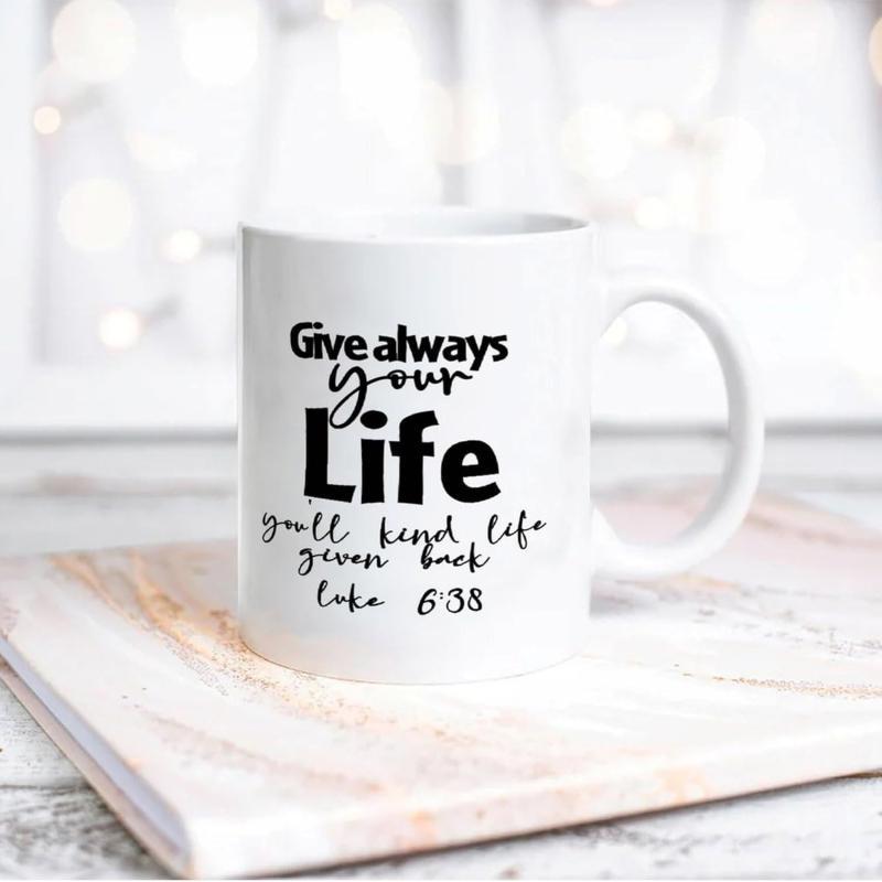 Tailorly White Ceramic 11 oz Mug - Give Always Your Life Luke 638 Elegant Displaying Inspiring Religious Bible Verse Message Mug