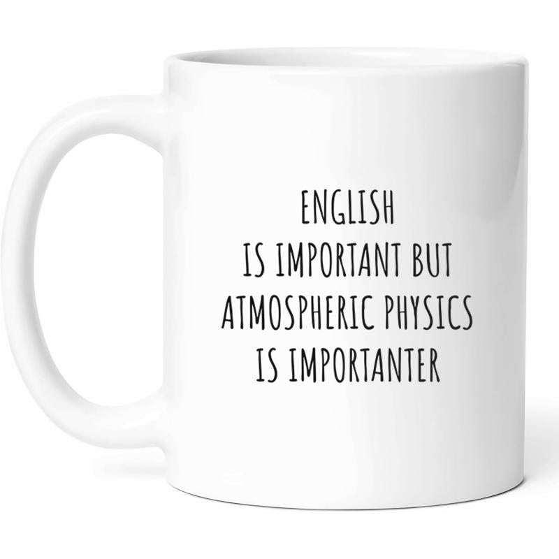 Tailorly White Ceramic 11 oz Mug - English Is Important But Atmospheric Physics Is Importanter Minimalist White Ceramic Kitchenware With Simple Handwritten