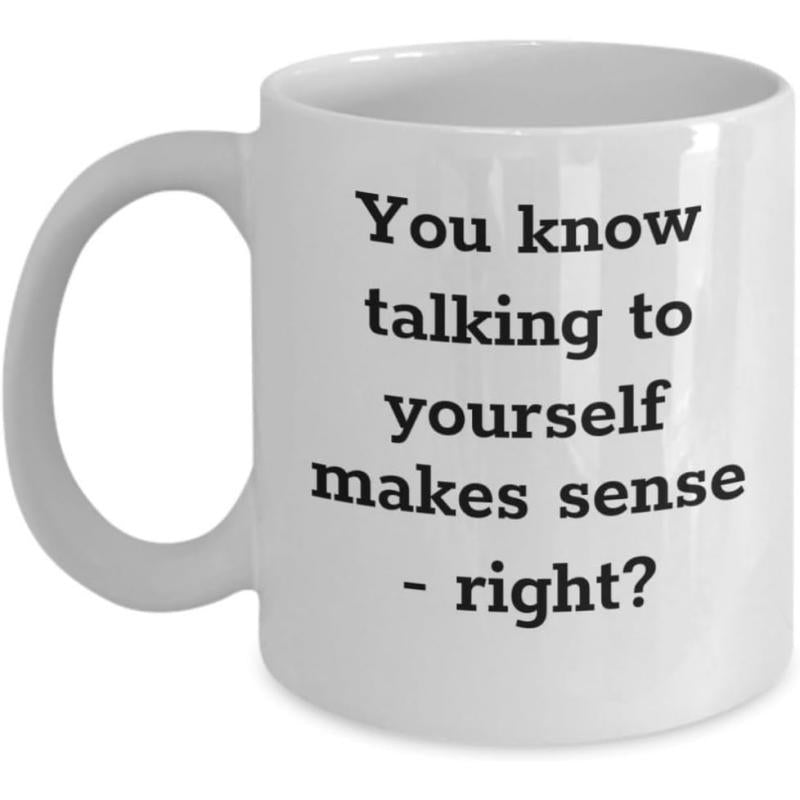 Tailorly White Ceramic 11 oz Mug - You Know Talking To Yourself Makes Sense Right Elegant White Ceramic Vessel With Practical Handle And Durable Body Mug