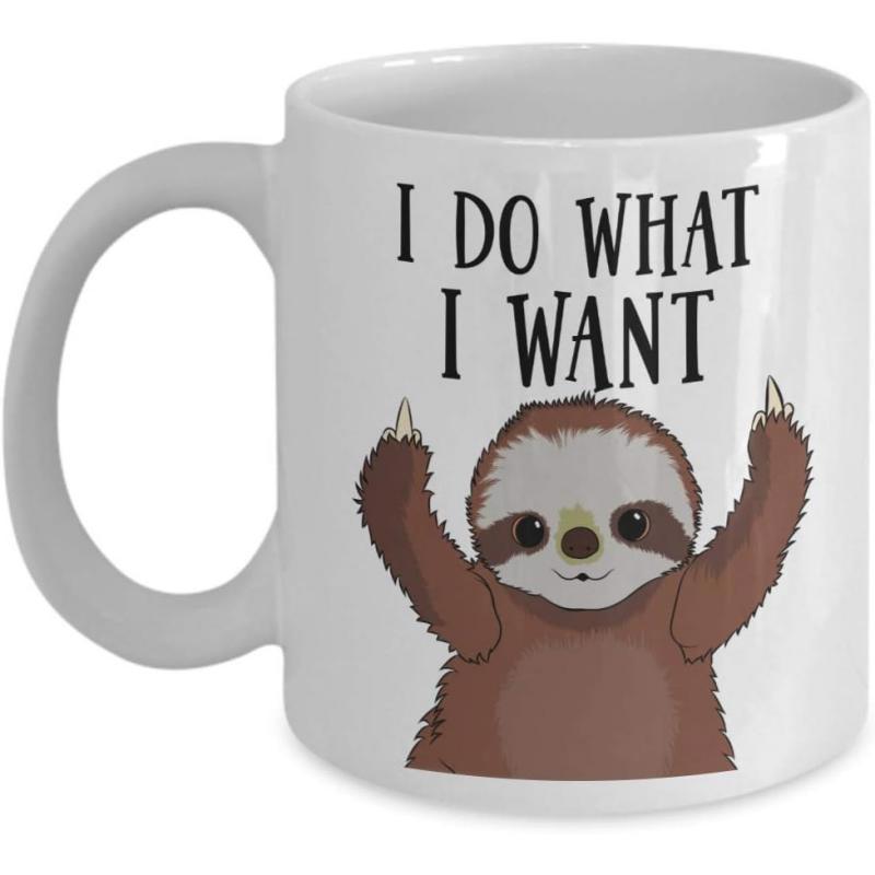 Tailorly White Ceramic 11 oz Mug - I Do What I Want Cute Brown Sloth Raising Arms With Claws On Simple White Background Sloth