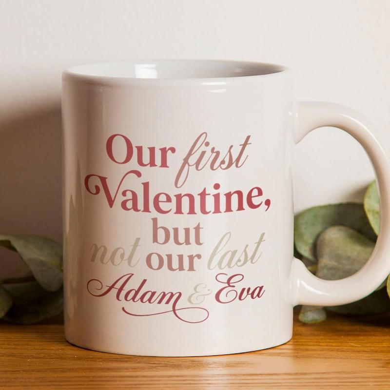 Tailorly White Ceramic 11 oz Mug - Our First Valentine But Not Our Last Adam Eva Elegant Script Text Printed On A Glossy Classic Mug