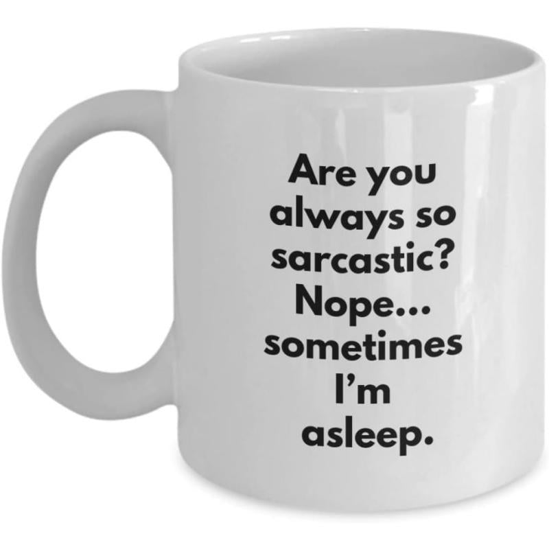 Tailorly White Ceramic 11 oz Mug - Are You Always So Sarcastic Nope Sometimes Im Asleep Simple Minimalist Bold Black Text Printed On Smooth Surface
