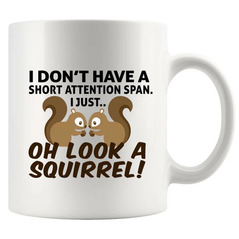 Tailorly White Ceramic 11 oz Mug - I Don't Have A Short Attention Span I Just Oh Look A Squirrel Two Cute Cartoon Squirrels Facing Each Other With Big Fluffy Tails
