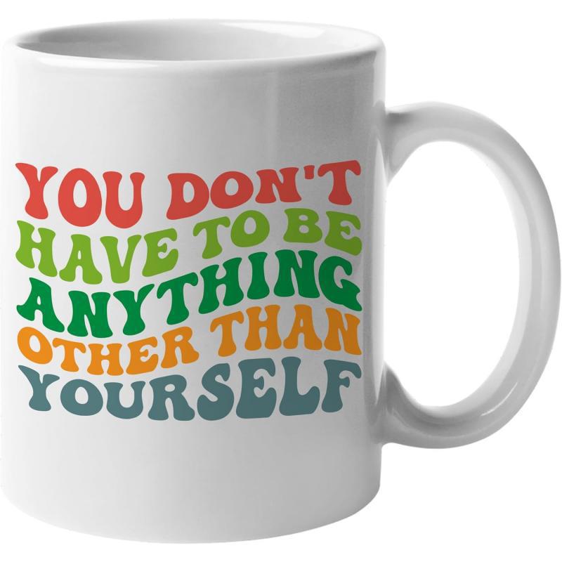 Tailorly White Ceramic 11 oz Mug - You Don't Have To Be Anything Other Than Yourself Retro Wavy Typography With Colorful Inspirational Quotes Design