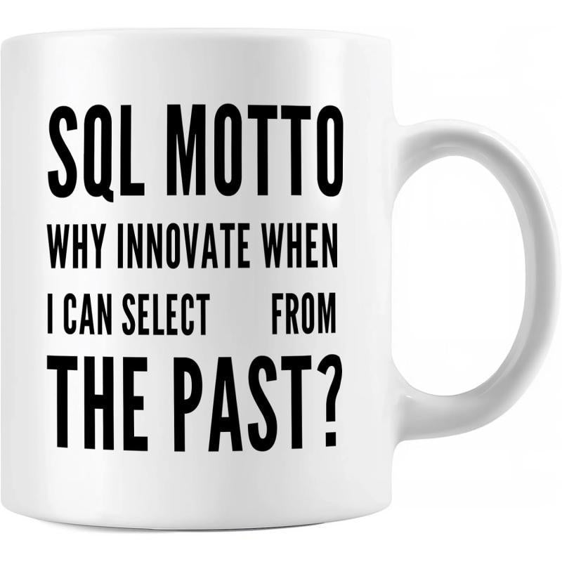 Tailorly White Ceramic 11 oz Mug - SQL Motto Why Innovate When I Can Select From The Past Minimalist Bold Typography Set Against A Crisp Professional White