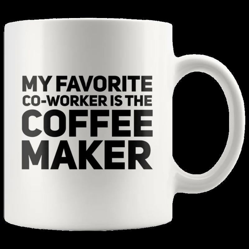 Tailorly White Ceramic 11 oz Mug - My Favorite Co Worker Is The Coffee Maker Minimalist White Ceramic Body Featuring A Sturdy Classic Circular Handle Mug