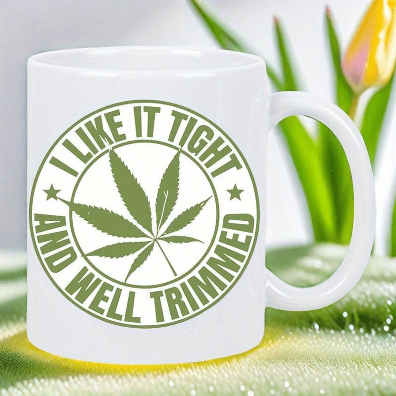 Tailorly White Ceramic 11 oz Mug - I Like It Tight And Well Trimmed Circular Green Herbal Stamp Featuring Symmetrical Serrated Leaf
