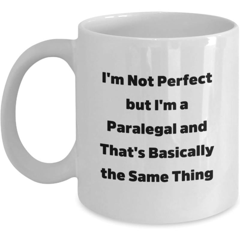 Tailorly White Ceramic 11 oz Mug - Im Not Perfect But Im A Paralegal And Thats Basically The Same Thing Sleek White Ceramic Body With A Traditional Curved Grip Mug