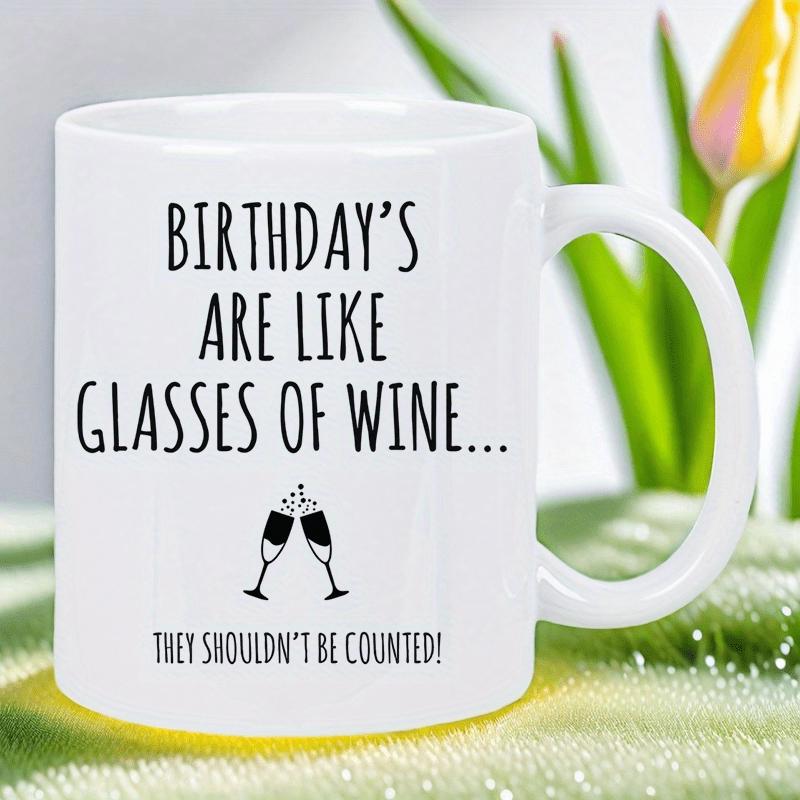 Tailorly White Ceramic 11 oz Mug - Birthdays Are Like Glasses Of Wine They Shouldnt Be Counted Minimalist Clinking Wine Glasses Graphic Printed On A Ceramic Coffee