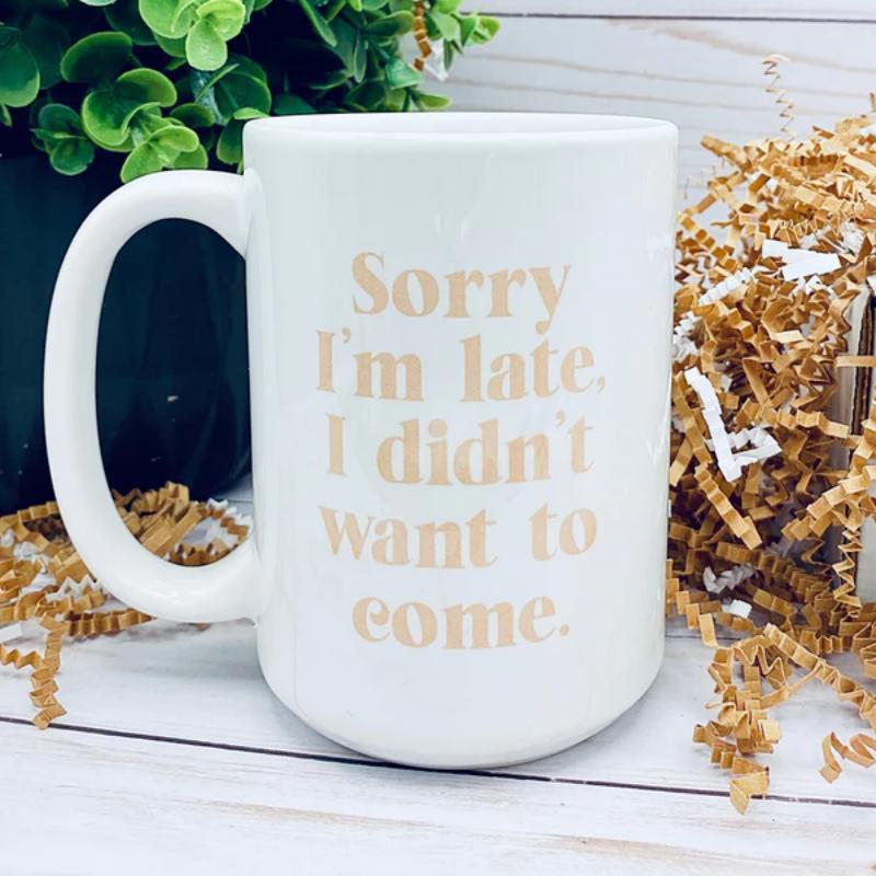 Tailorly White Ceramic 11 oz Mug - Sorry Im Late I Didnt Want To Come Minimalist With Elegant Serif Typography Mug