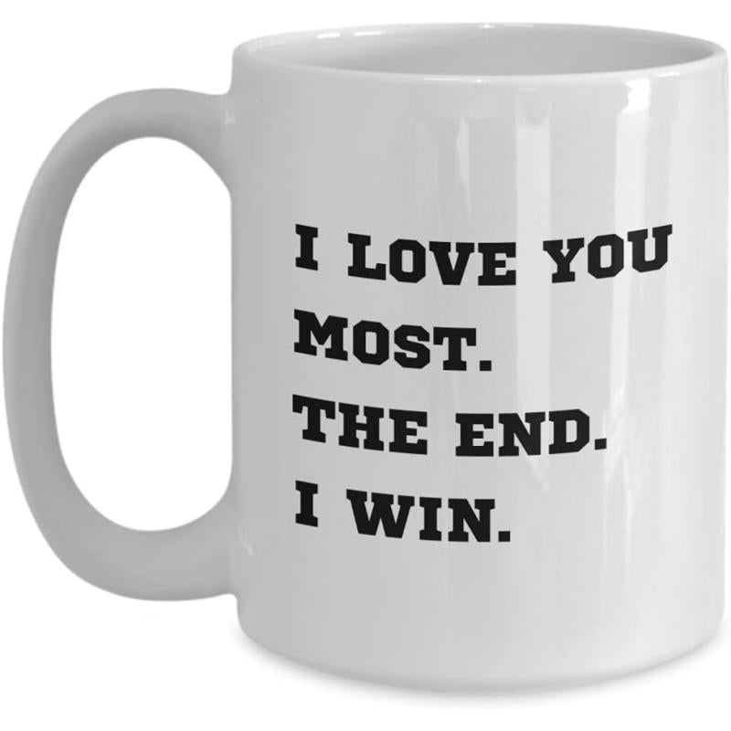Tailorly White Ceramic 11 oz Mug - I Love You Most The End I Win Bold Black Simple Serif Typography Arranged Over Pure White Background Mug