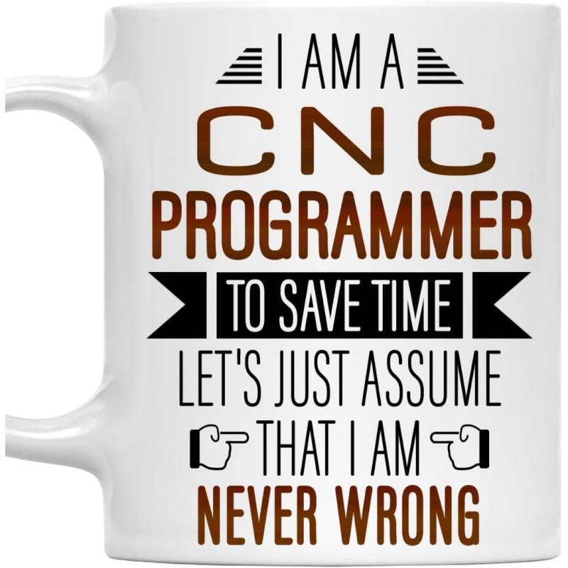 Tailorly White Ceramic 11 oz Mug - I Am A CNC Programmer To Save Time Lets Just Assume That I Am Never Wrong Bold Industrial Typography With Ribbon Banners And
