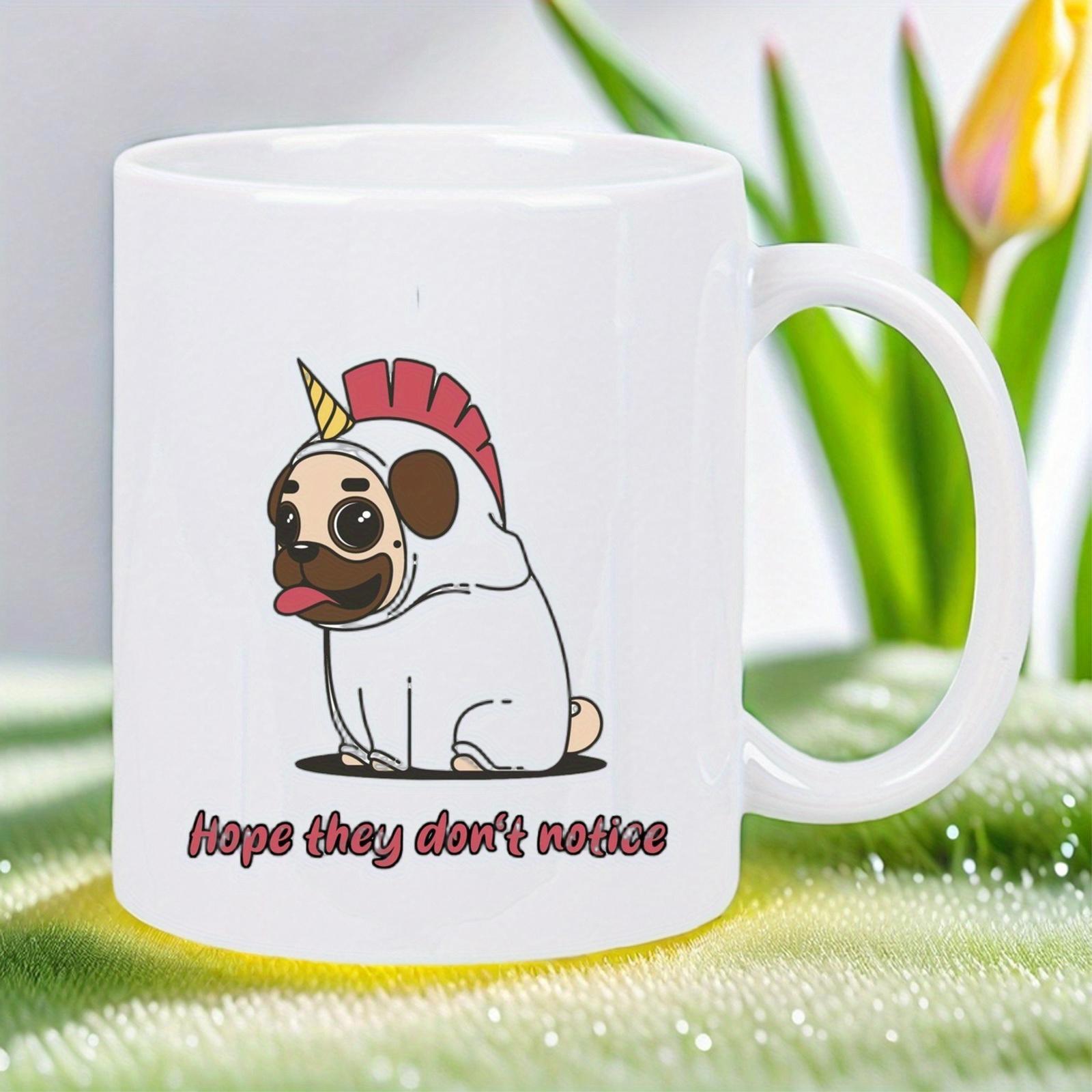 Tailorly White Ceramic 11 oz Mug - Hope They Don't Notice Cute Adorable Cartoon Dog Wearing White Unicorn Costume With Horn Pug