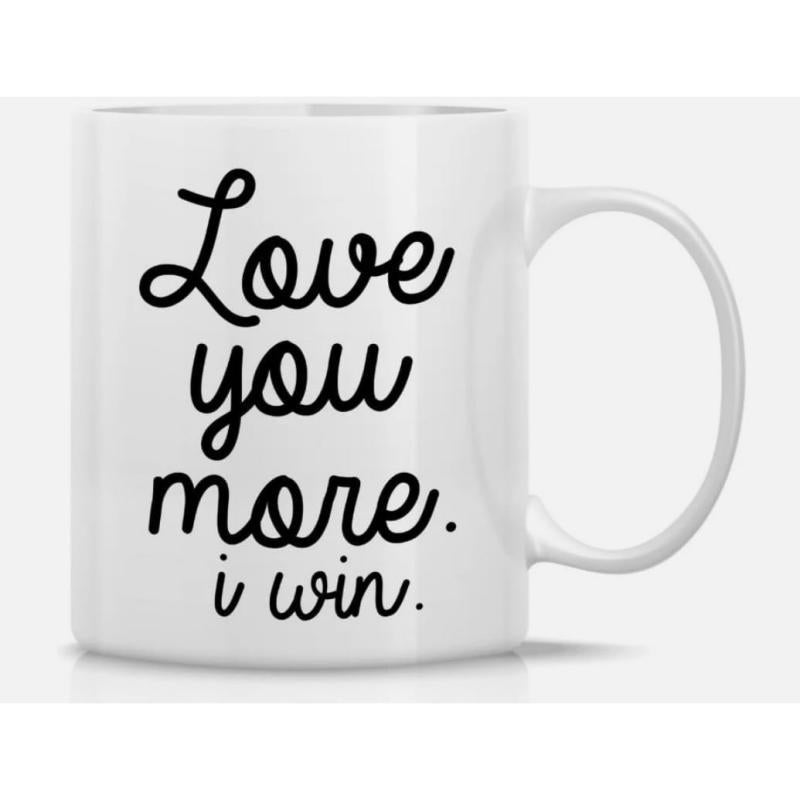 Tailorly White Ceramic 11 oz Mug - Love You More I Win Minimalist Black Script Text On A Pristine