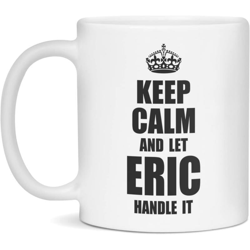 Tailorly White Ceramic 11 oz Mug - Keep Calm And Let Eric Handle It Elegant Black Symbol Above Bold Motivational Lettering Crown