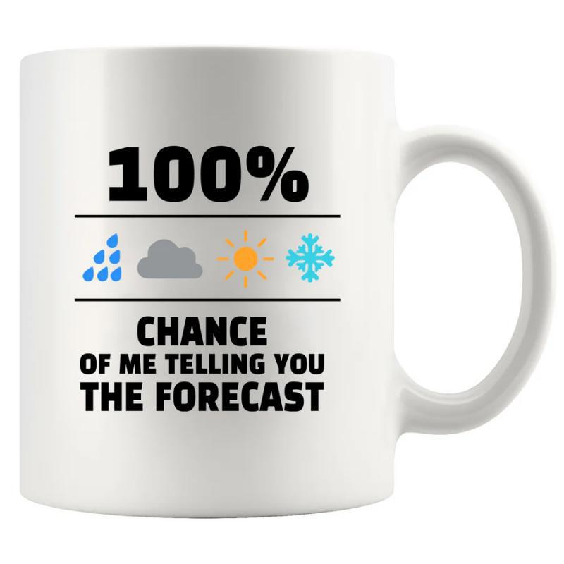 Tailorly White Ceramic 11 oz Mug - One Hundred Percent Chance Of Me Telling You The Forecast Weather Icons Featuring Rain Clouds Sun And Snowflakes Between Two