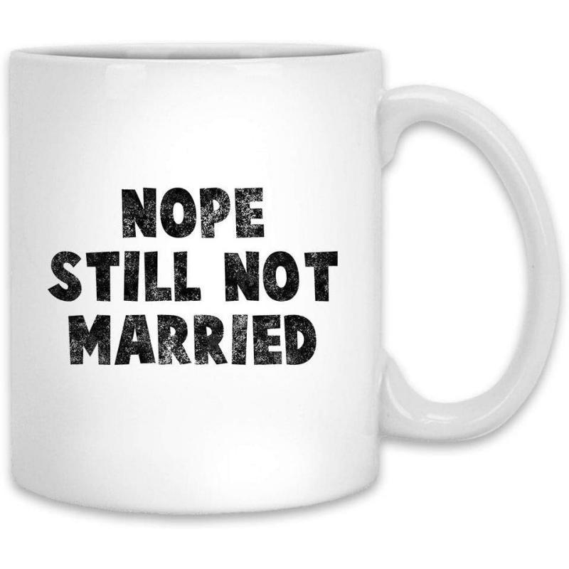 Tailorly White Ceramic 11 oz Mug - Nope Still Not Married Bold Distressed Black Typography Minimalist Sarcastic Funny Sign